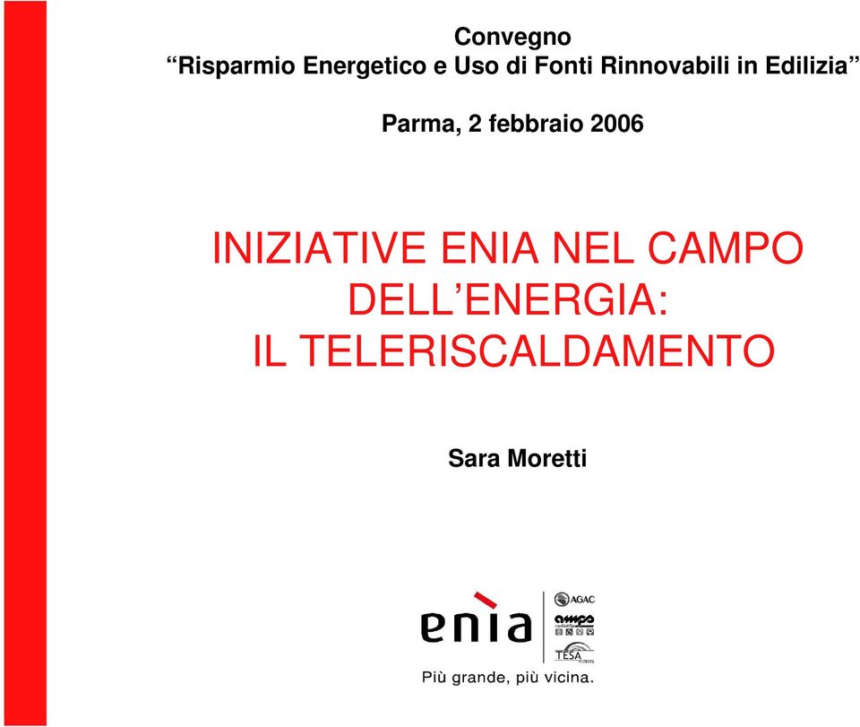 febbraio 2006 INIZIATIVE ENIA NEL CAMPO