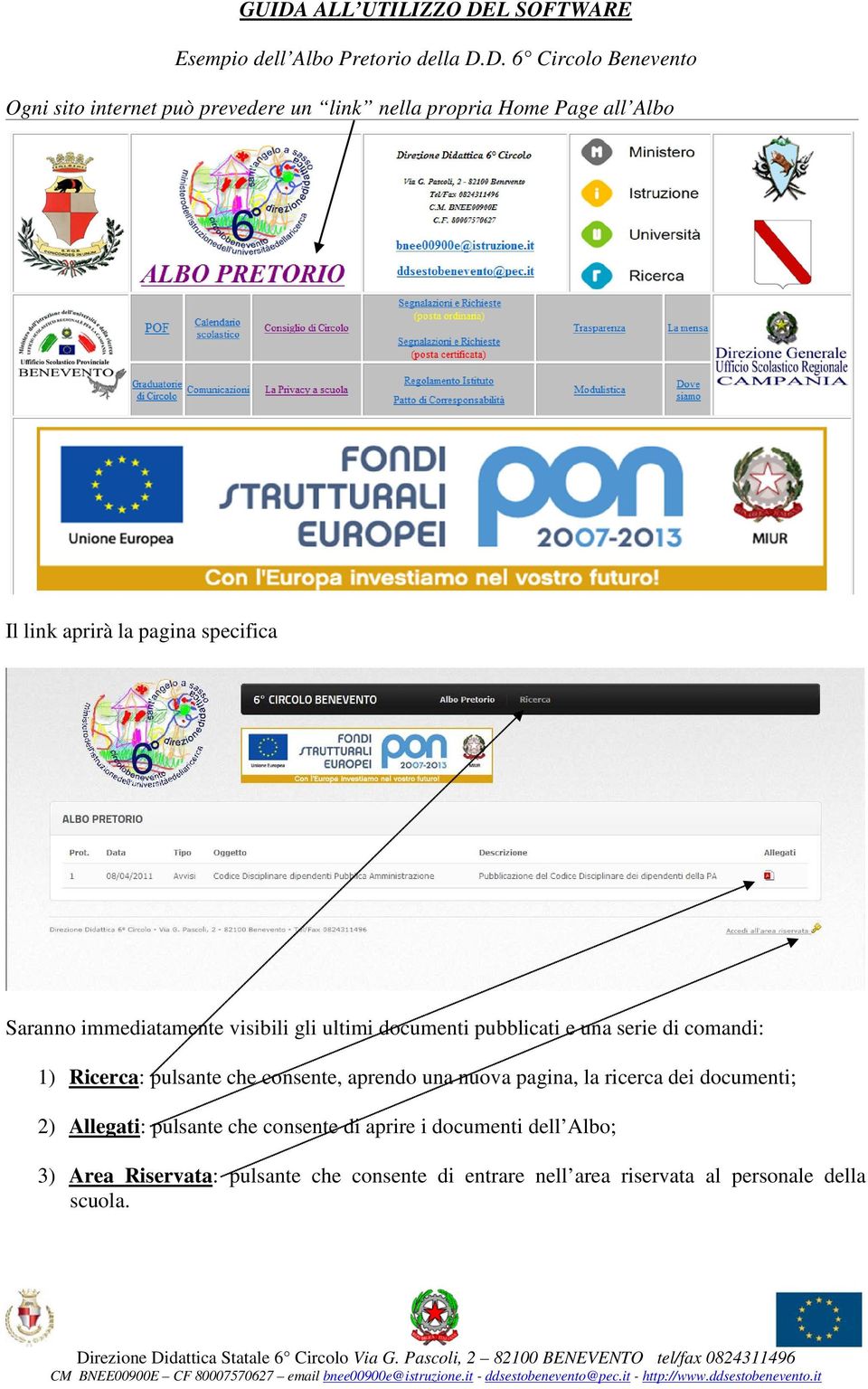 una serie di comandi: 1) Ricerca: pulsante che consente, aprendo una nuova pagina, la ricerca dei documenti; 2) Allegati: pulsante che