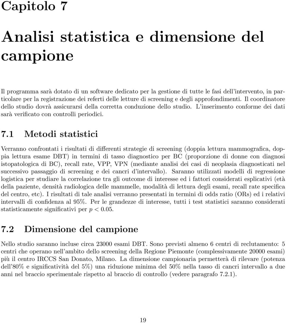 L inserimento conforme dei dati sarà verificato con controlli periodici. 7.