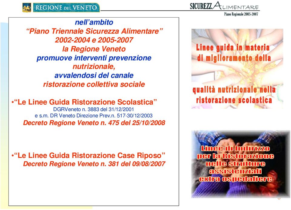 Scolastica DGRVeneto n. 3883 del 31/12/2001 e s.m. DR Veneto Direzione Prev.n. 517-30/12/2003 Decreto Regione Veneto n.