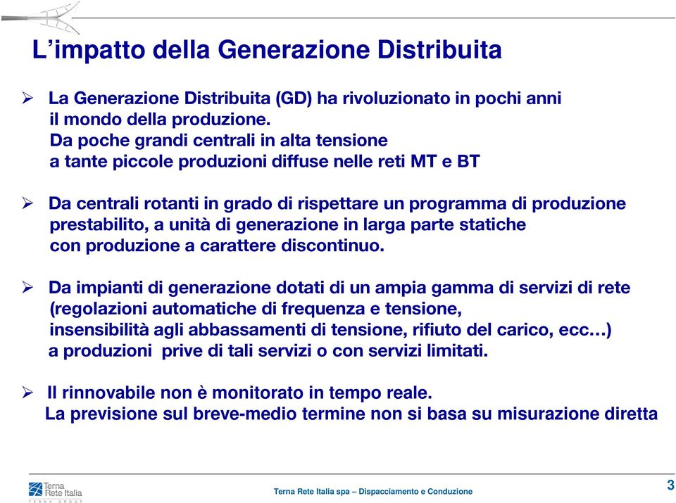 generazione in larga parte statiche con produzione a carattere discontinuo.