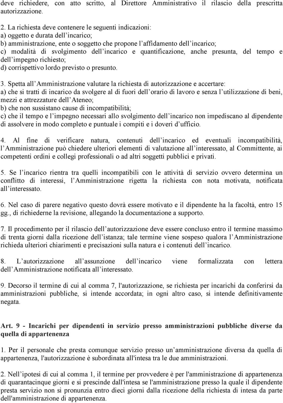 incarico e quantificazione, anche presunta, del tempo e dell impegno richiesto; d) corrispettivo lordo previsto o presunto. 3.