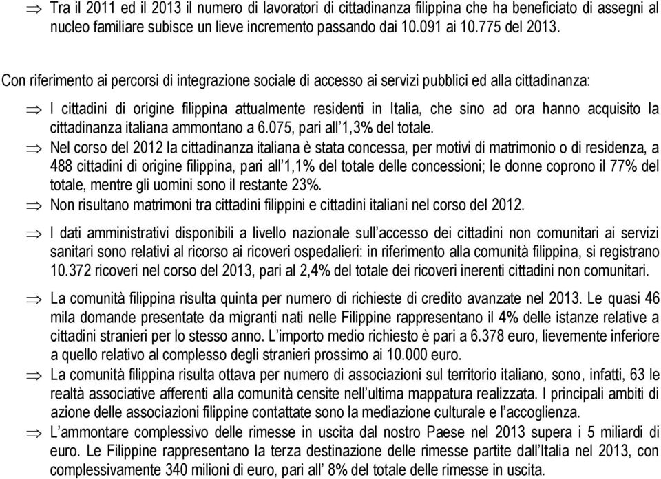 acquisito la cittadinanza italiana ammontano a 6.075, pari all 1,3% del totale.