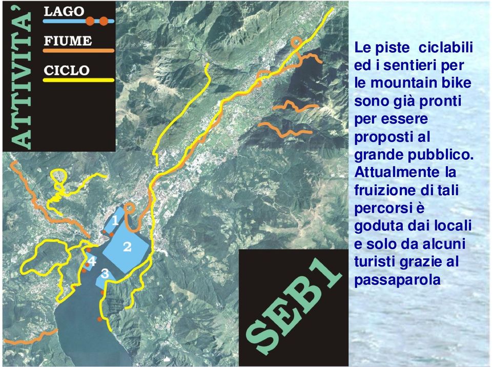 Attualmente la fruizione di tali percorsi è goduta dai