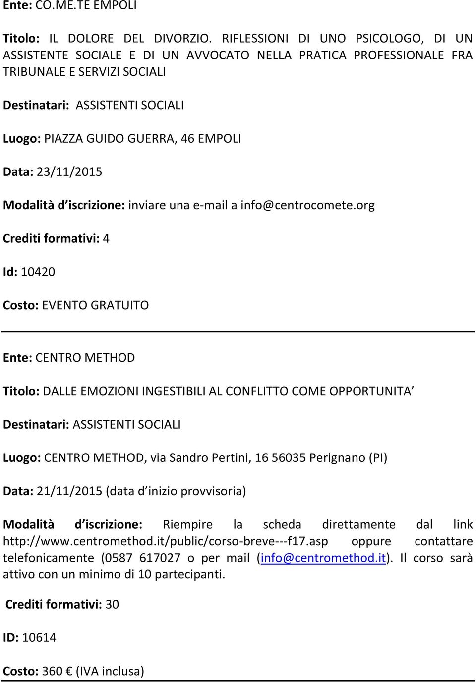 iscrizione: inviare una e-mail a info@centrocomete.