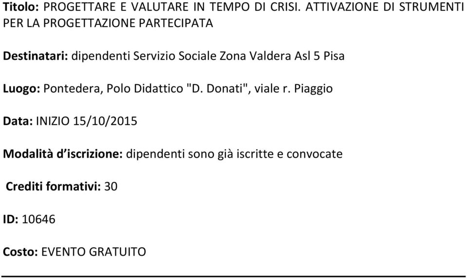 Servizio Sociale Zona Valdera Asl 5 Pisa Luogo: Pontedera, Polo Didattico "D.