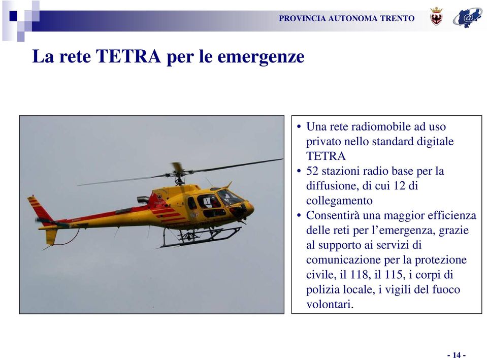 maggior efficienza delle reti per l emergenza, grazie al supporto ai servizi di comunicazione