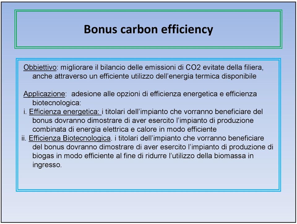 Efficienza energetica: i titolari dell impianto che vorranno beneficiare del bonus dovranno dimostrare di aver esercito l impianto di produzione combinata di energia elettrica e