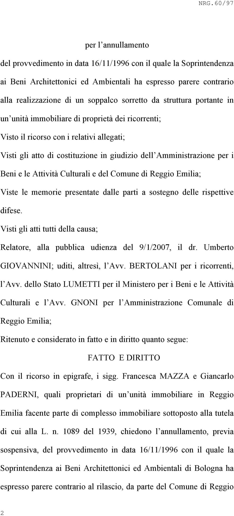 Attività Culturali e del Comune di Reggio Emilia; Viste le memorie presentate dalle parti a sostegno delle rispettive difese.