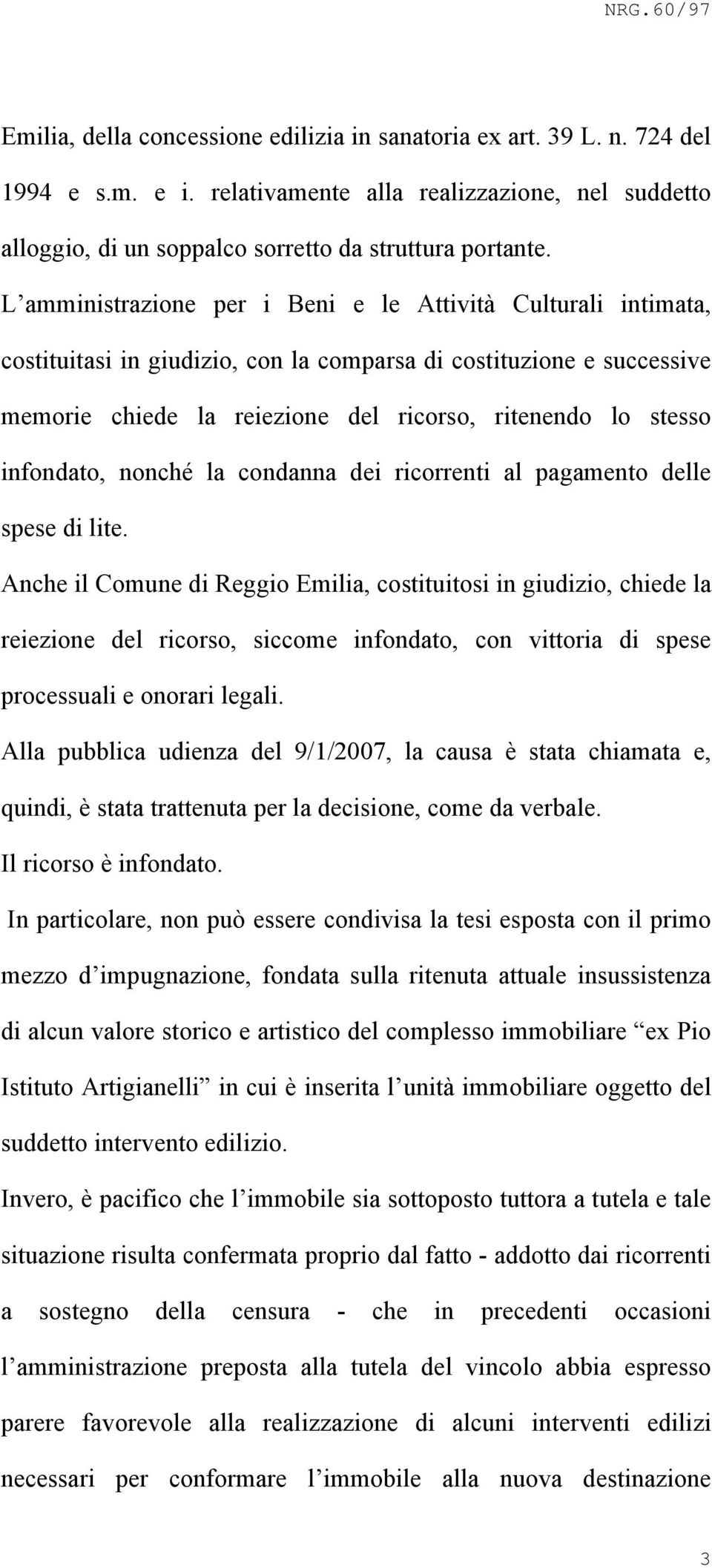 infondato, nonché la condanna dei ricorrenti al pagamento delle spese di lite.