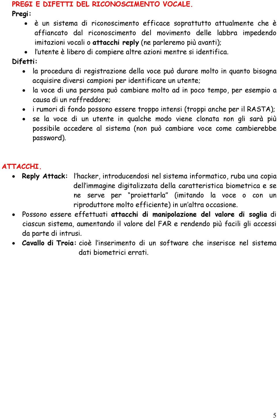 avanti); l utente è libero di compiere altre azioni mentre si identifica.