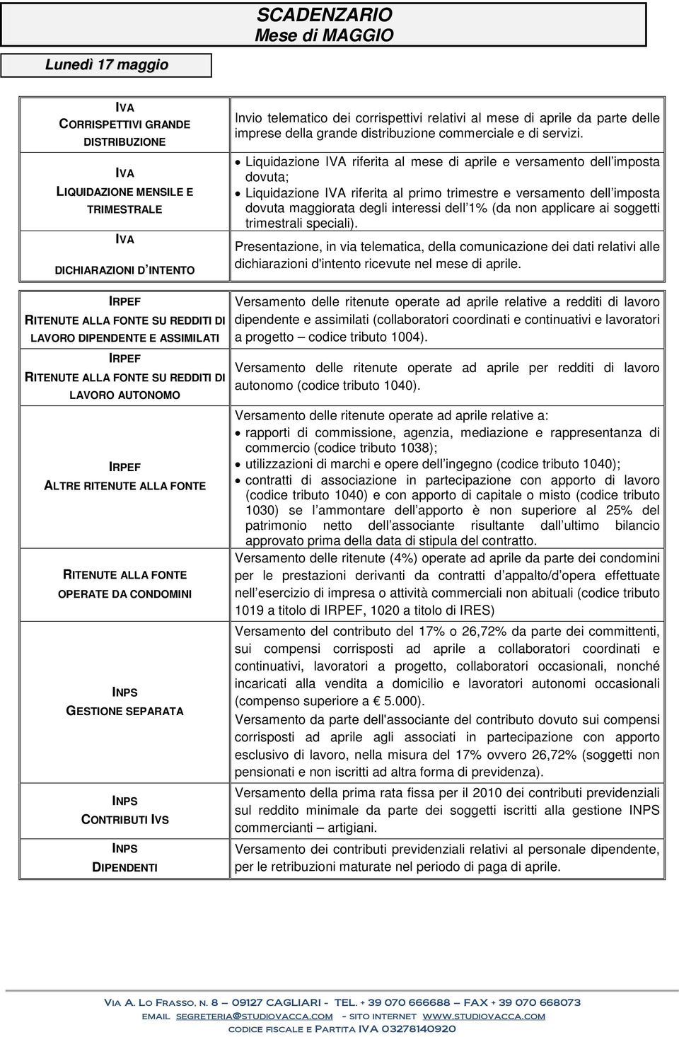 corrispettivi relativi al mese di aprile da parte delle imprese della grande distribuzione commerciale e di servizi.