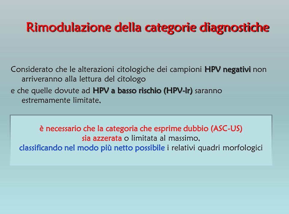 (HPV-lr) saranno estremamente limitate, è necessario che la categoria che esprime dubbio (ASC-US)