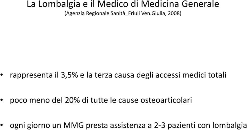 Giulia, 2008) rappresenta il 3,5% e la terza causa degli accessi