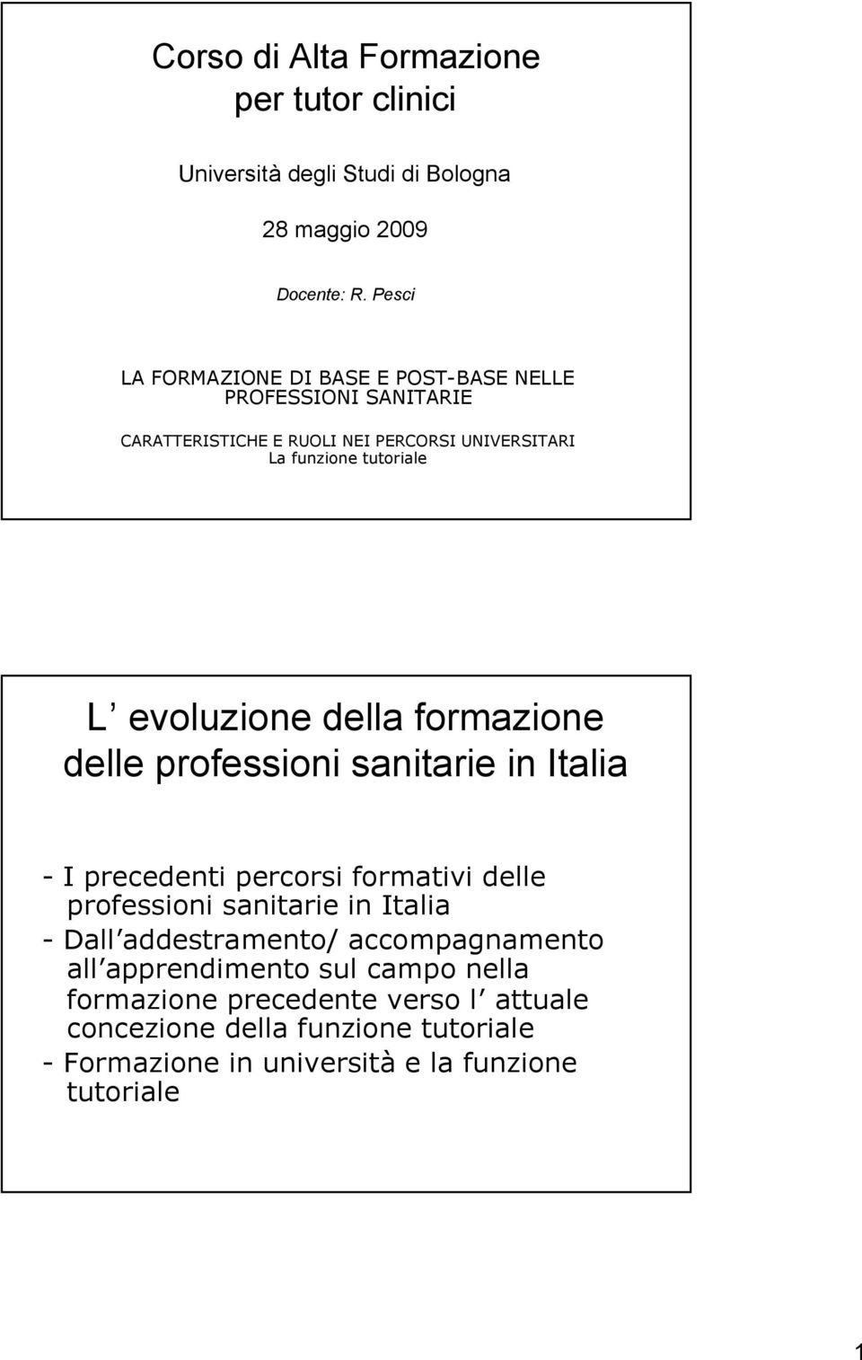 evoluzione della formazione delle professioni sanitarie in Italia - I precedenti percorsi formativi delle professioni sanitarie in Italia - Dall