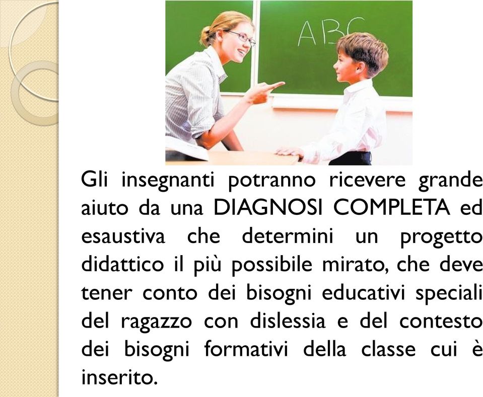 mirato, che deve tener conto dei bisogni educativi speciali del ragazzo