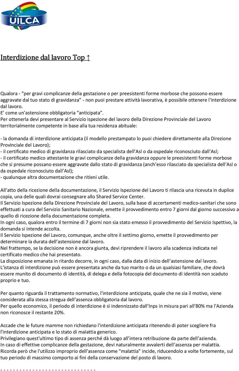 Per ottenerla devi presentare al Servizio ispezione del lavoro della Direzione Provinciale del Lavoro territorialmente competente in base alla tua residenza abituale: - la domanda di interdizione