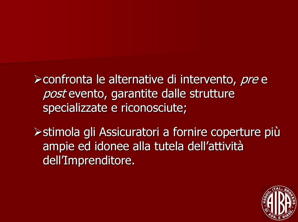 riconosciute; stimola gli Assicuratori a fornire