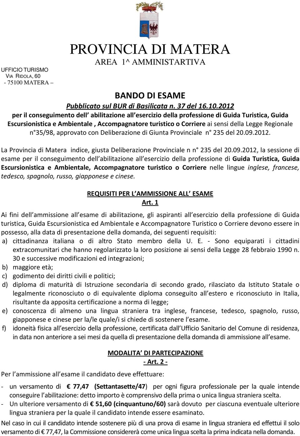 2012 per il conseguimento dell abilitazione all esercizio della professione di Guida Turistica, Guida Escursionistica e Ambientale, Accompagnatore turistico o Corriere ai sensi della Legge Regionale