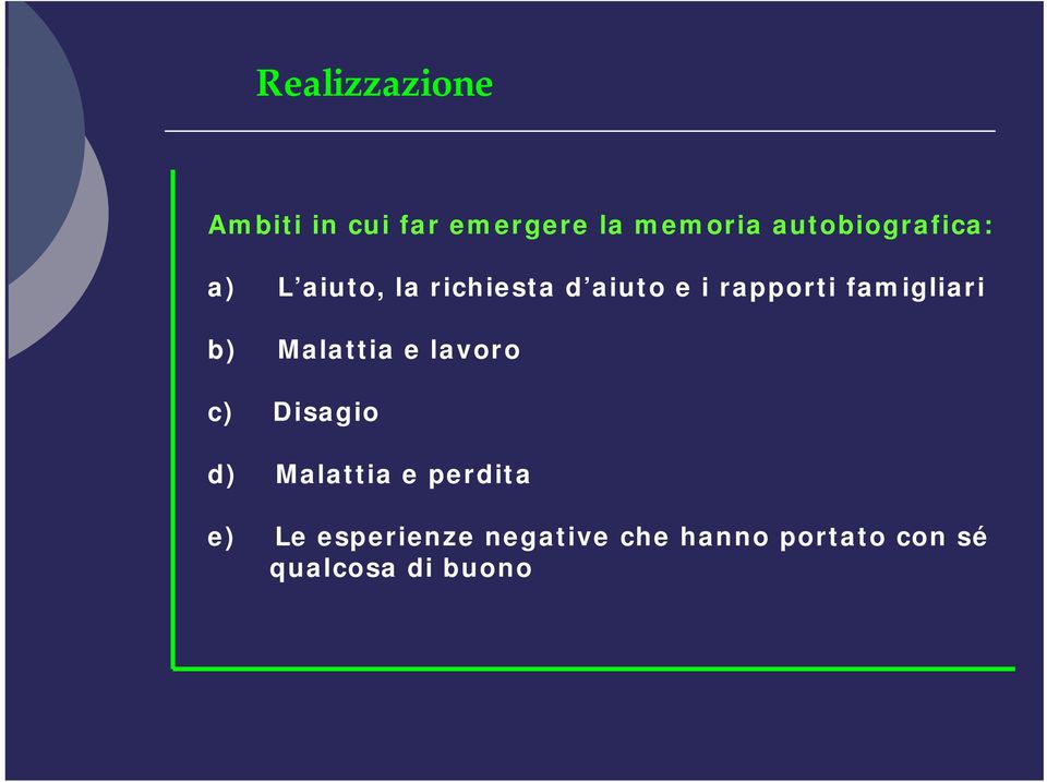 famigliari b) Malattia e lavoro c) Disagio d) Malattia e