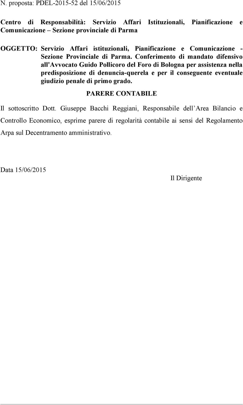 Conferimento di mandato difensivo all'avvocato Guido Pollicoro del Foro di Bologna per assistenza nella predisposizione di denuncia-querela e per il conseguente eventuale