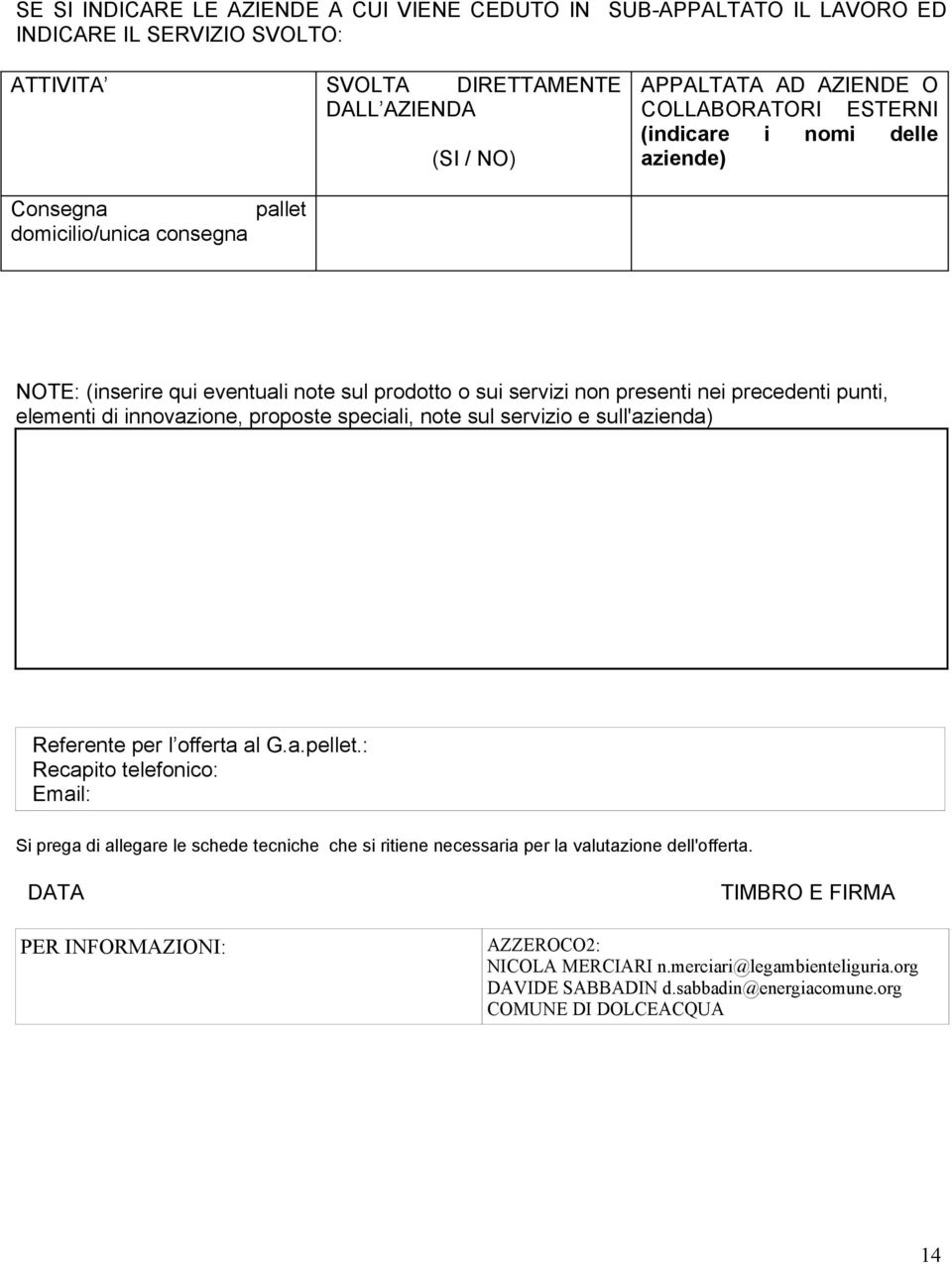 innovazione, proposte speciali, note sul servizio e sull'azienda) Referente per l offerta al G.a.pellet.