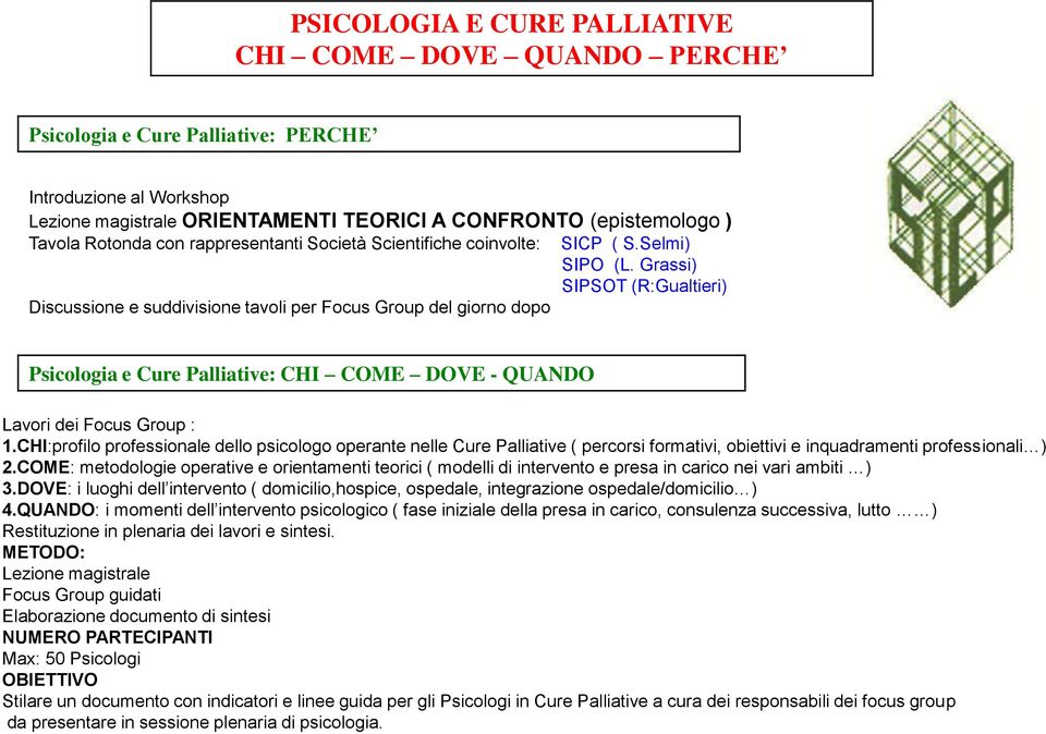 Grassi) SIPSOT (R:Gualtieri) Psicologia e Cure Palliative: CHI COME DOVE - QUANDO Lavori dei Focus Group : 1.