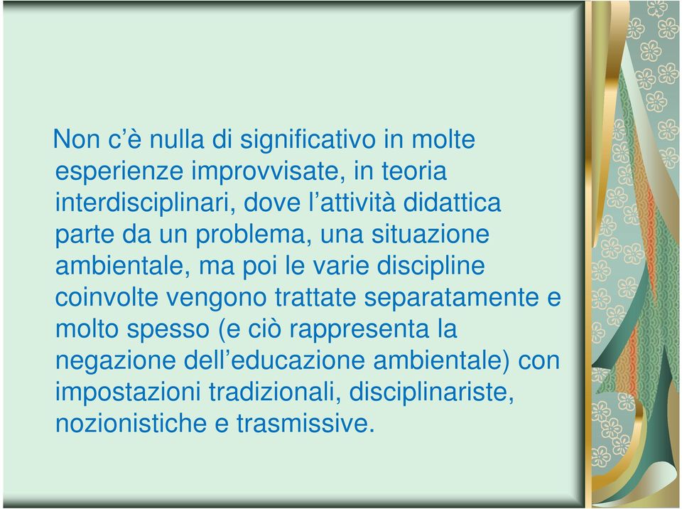 discipline coinvolte vengono trattate separatamente e molto spesso (e ciò rappresenta la