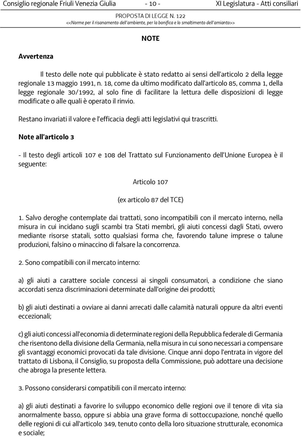 18, come da ultimo modificato dall articolo 85, comma 1, della legge regionale 30/1992, al solo fine di facilitare la lettura delle disposizioni di legge modificate o alle quali è operato il rinvio.