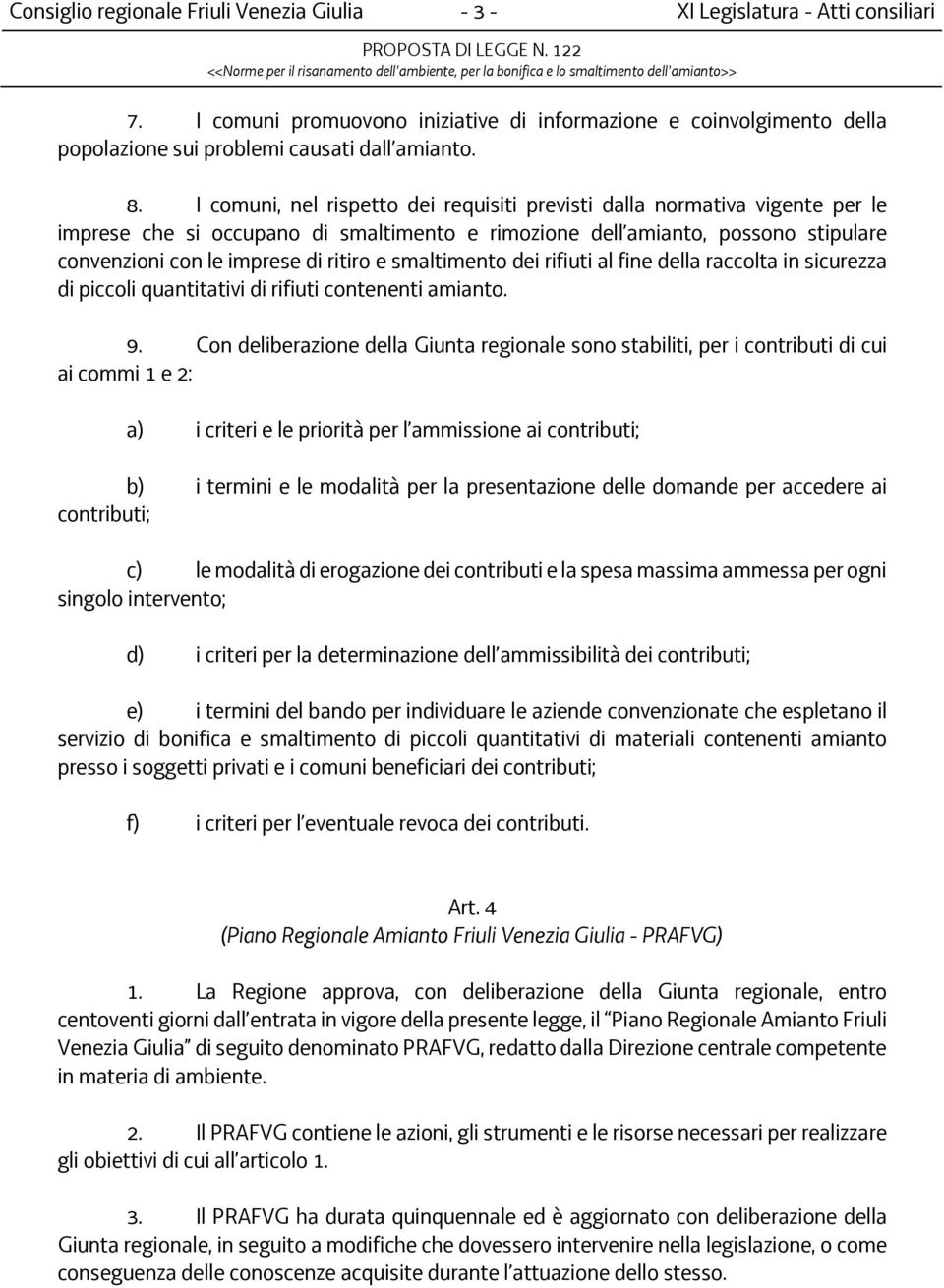 e smaltimento dei rifiuti al fine della raccolta in sicurezza di piccoli quantitativi di rifiuti contenenti amianto. 9.