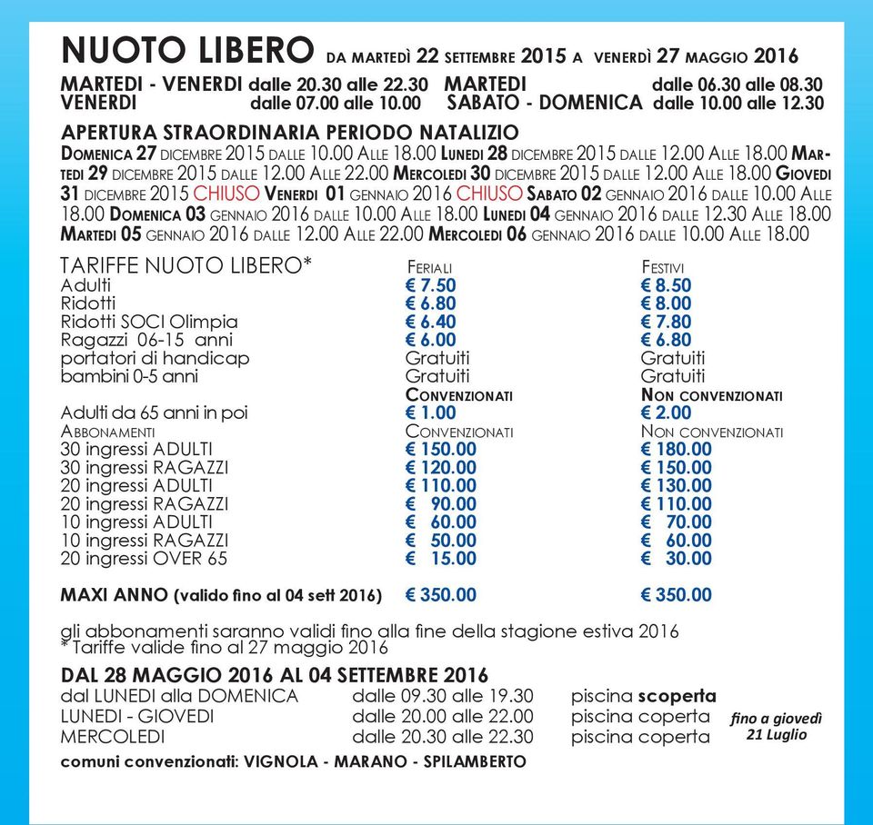 00 Mercoledi 30 dicembre 2015 dalle 12.00 Alle 18.00 Giovedi 31 dicembre 2015 CHIUSO Venerdi 01 gennaio 2016 CHIUSO Sabato 02 gennaio 2016 dalle 10.00 Alle 18.00 Domenica 03 gennaio 2016 dalle 10.