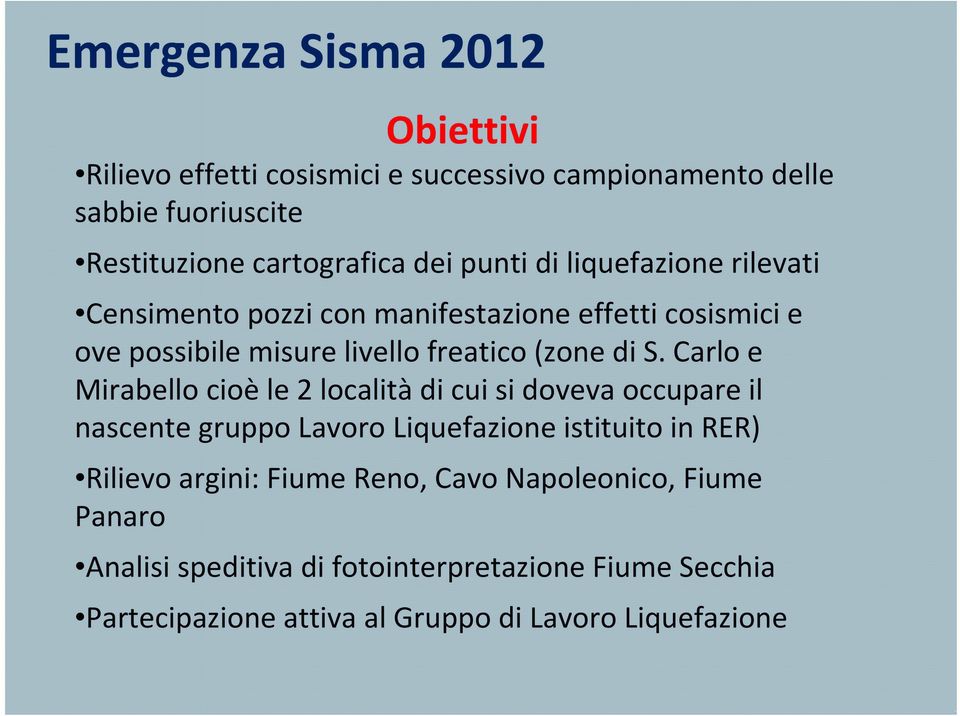 Carlo e Mirabello cioè le 2 località di cui si doveva occupare il nascente gruppo Lavoro Liquefazione istituito in RER) Rilievo argini: