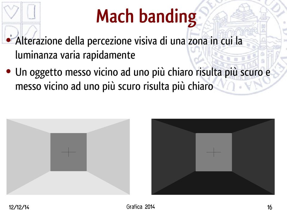 messo vicino ad uno più chiaro risulta più scuro e messo