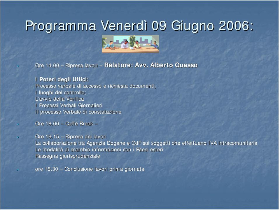 I Processi Verbali Giornalieri Il processo Verbale di constatazione Ore 16.00 Coffè Break Ore 16.