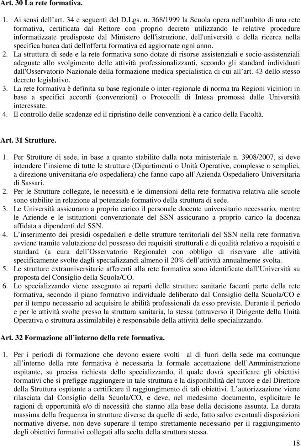 dell'università e della ricerca nella specifica banca dati dell'offerta formativa ed aggiornate ogni anno. 2.