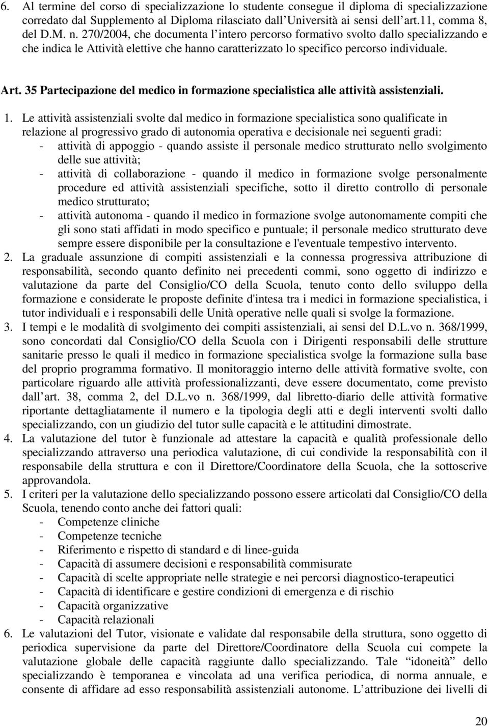 35 Partecipazione del medico in formazione specialistica alle attività assistenziali. 1.