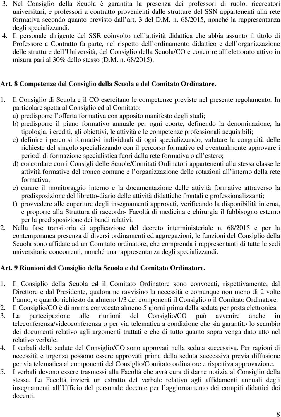 Il personale dirigente del SSR coinvolto nell attività didattica che abbia assunto il titolo di Professore a Contratto fa parte, nel rispetto dell ordinamento didattico e dell organizzazione delle