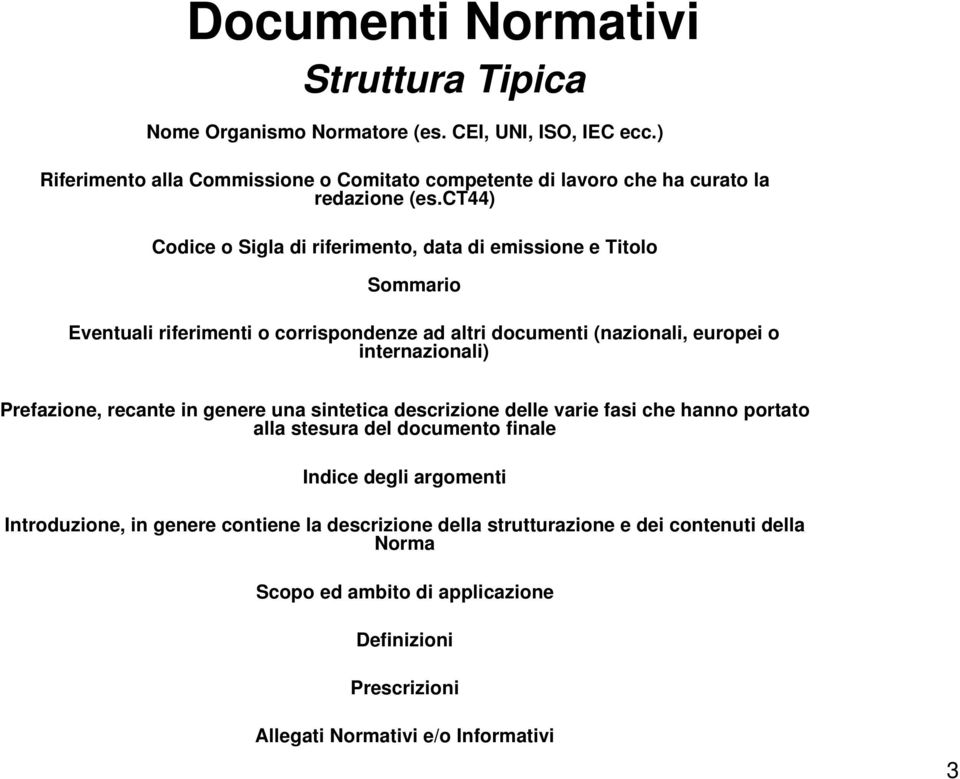 ct44) Codice o Sigla di riferimento, data di emissione e Titolo Sommario Eventuali riferimenti o corrispondenze ad altri documenti (nazionali, europei o internazionali)