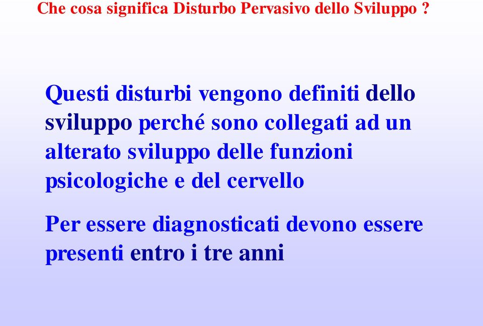 collegati ad un alterato sviluppo delle funzioni psicologiche e