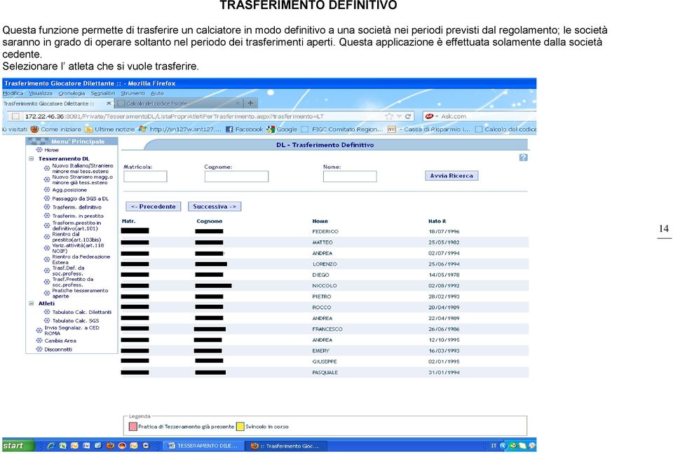 grado di operare soltanto nel periodo dei trasferimenti aperti.