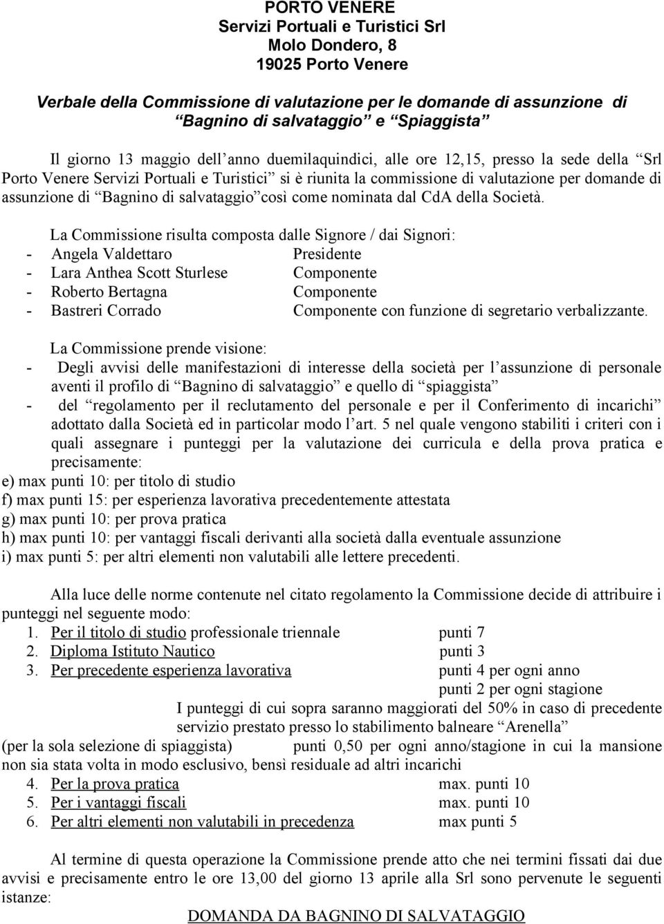 di salvataggio così come nominata dal CdA della Società.