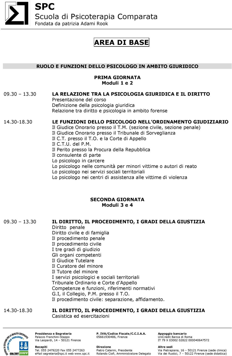 30 LE FUNZIONI DELLO PSICOLOGO NELL ORDINAMENTO GIUDIZIARIO Il Giudice Onorario presso il T.M. (sezione civile, sezione penale) Il Giudice Onorario presso il Tribunale di Sorveglianza Il C.T. presso il T.O. e la Corte di Appello Il C.