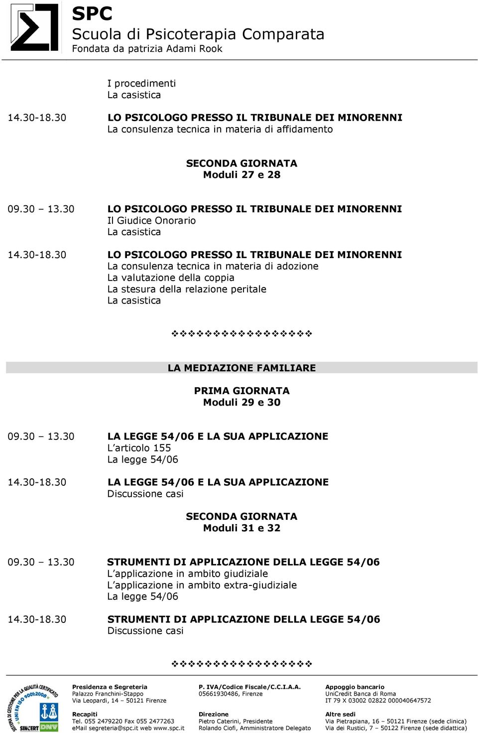 30 LO PSICOLOGO PRESSO IL TRIBUNALE DEI MINORENNI La consulenza tecnica in materia di adozione La valutazione della coppia La stesura della relazione peritale La casistica LA MEDIAZIONE FAMILIARE