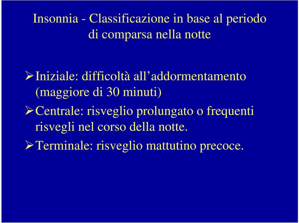 di 30 minuti) Centrale: risveglio prolungato o frequenti