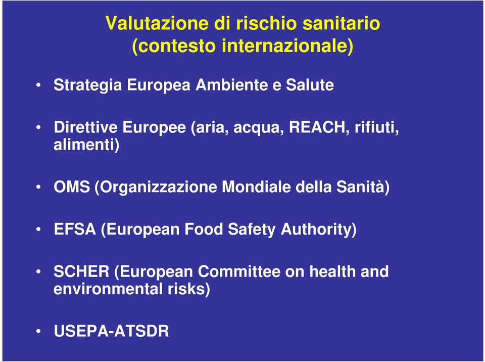 OMS (Organizzazione Mondiale della Sanità) EFSA (European Food Safety