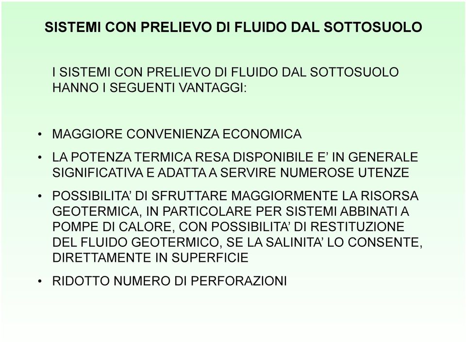 UTENZE POSSIBILITA DI SFRUTTARE MAGGIORMENTE LA RISORSA GEOTERMICA, IN PARTICOLARE PER SISTEMI ABBINATI A POMPE DI CALORE, CON