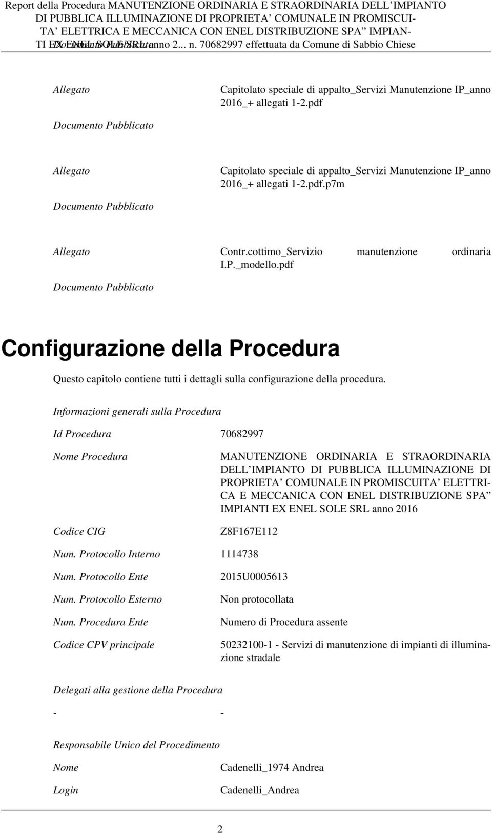 P._modello.pdf Documento Pubblicato Configurazione della Procedura Questo capitolo contiene tutti i dettagli sulla configurazione della procedura.