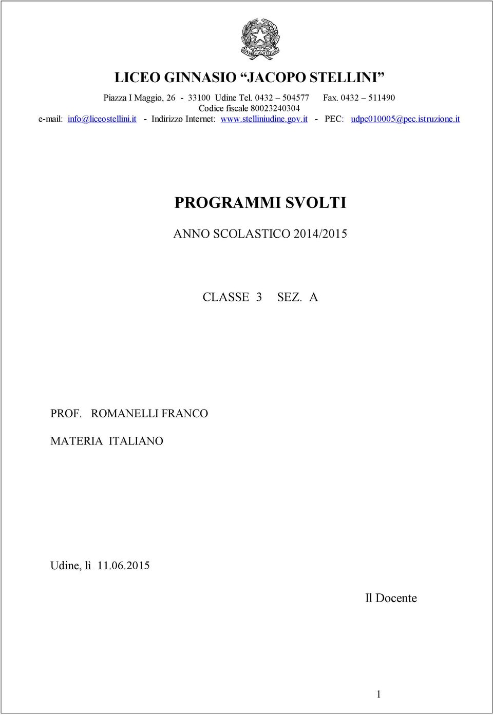 it - Indirizzo Internet: www.stelliniudine.gov.it - PEC: udpc010005@pec.istruzione.