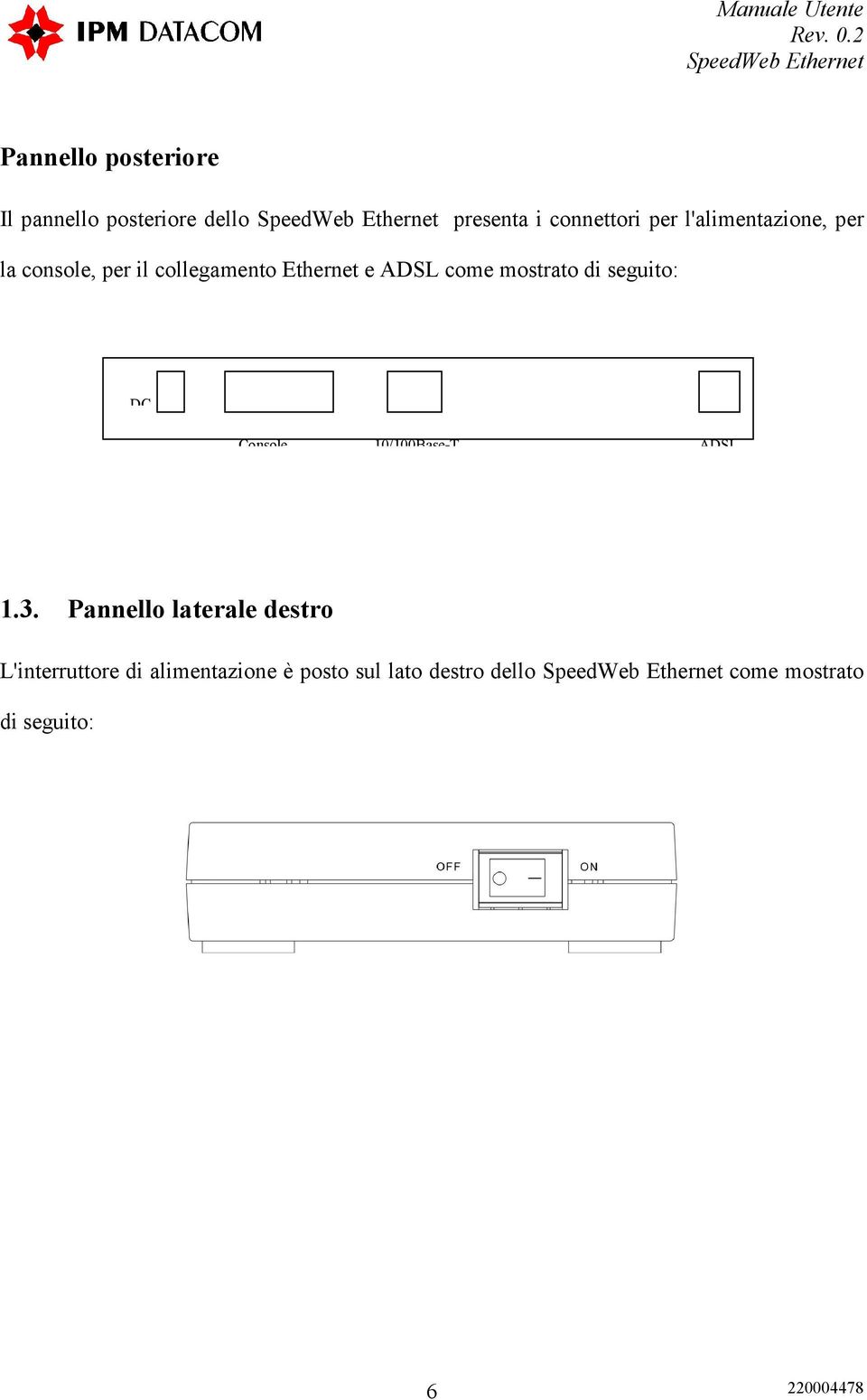 mostrato di seguito: DC Console 10/100Base-T ADSL 1.3.