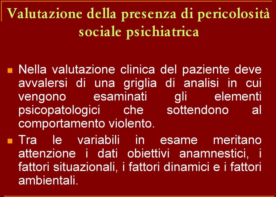 psicopatologici che sottendono al comportamento violento.